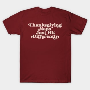 Thanksgiving Naps Just Hit Differently Funny Thanksgiving Nap T-Shirt